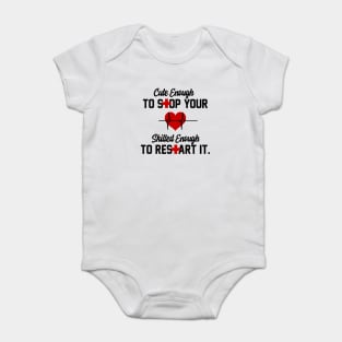 Cute Enough To Stop Your Heart Skilled Enough To Restart It Baby Bodysuit